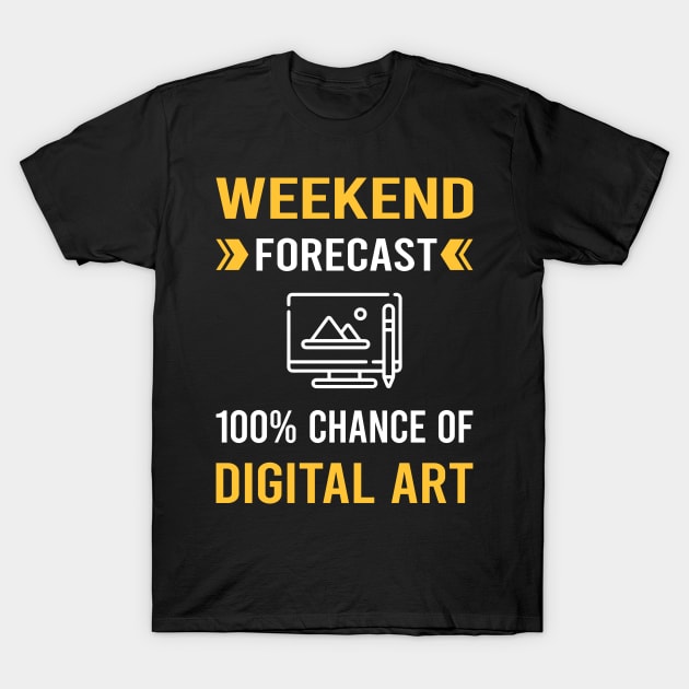 Weekend Forecast Digital Art Arts T-Shirt by Good Day